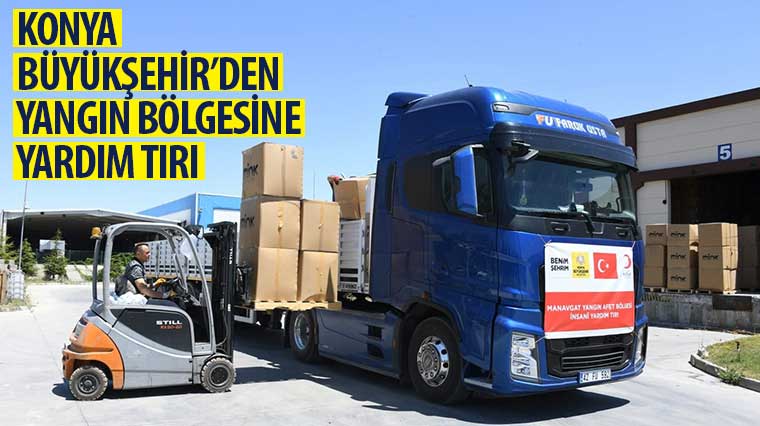 Konya Büyükşehir'den Yangın Bölgesine Yardım Tırı 
