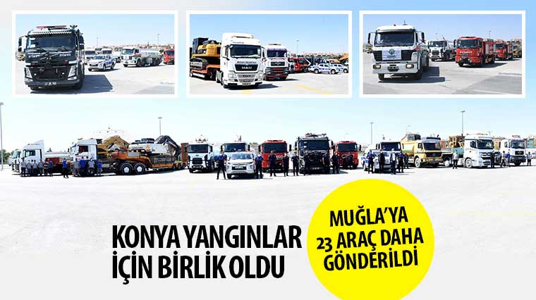 Konya Yangınlar İçin Birlik Oldu, Muğla'ya 23 Araç Daha Gönderildi