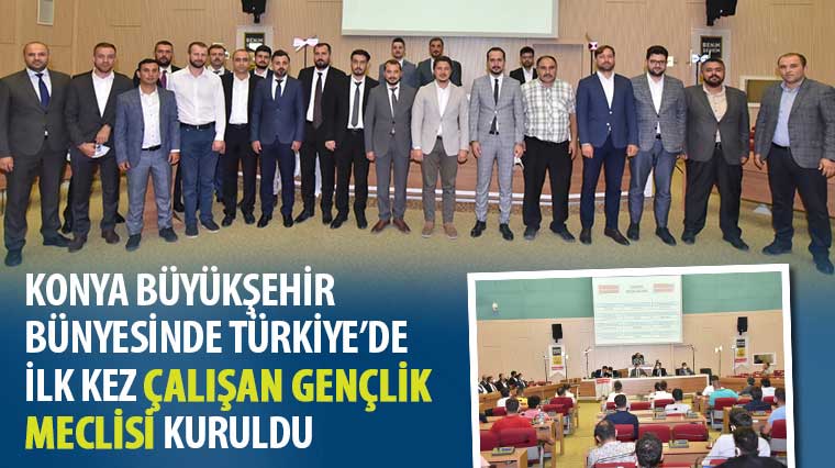 Konya Büyükşehir Bünyesinde Türkiye'de İlk Kez 'Çalışan Gençlik Meclisi' Kuruldu