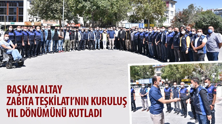 Başkan Altay Zabıta Teşkilatı'nın Kuruluş Yıl Dönümünü Kutladı