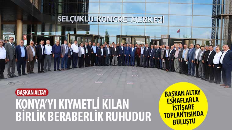 Başkan Altay: Konya'yı Kıymetli Kılan Birlik Beraberlik Ruhudur