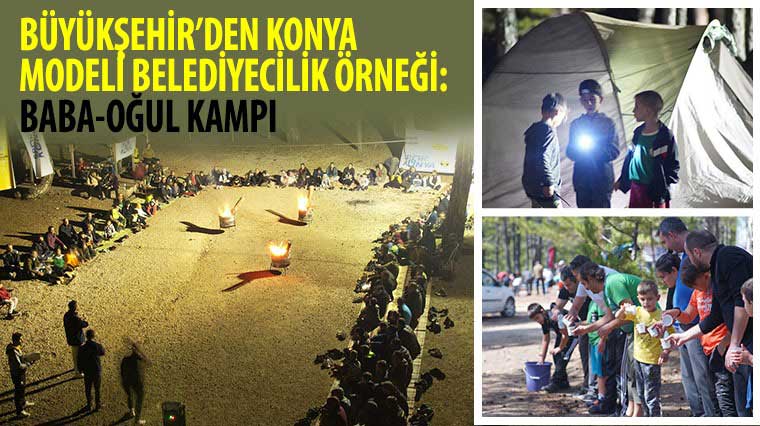 Büyükşehir'den Konya Modeli Belediyecilik Örneği: Baba-Oğul Kampı