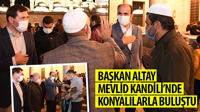 Başkan Altay Mevlid Kandili'nde Konyalılarla Buluştu