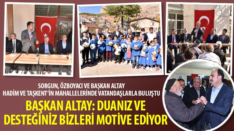 Sorgun, Özboyacı ve Başkan Altay Hadim ve Taşkent'in Mahallelerinde Vatandaşlarla Buluştu