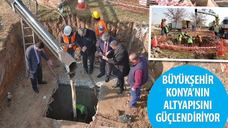 Büyükşehir Konya'nın Altyapısını Güçlendiriyor