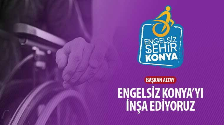 Başkan Altay: 'Engelsiz Konya'yı İnşa Ediyoruz'