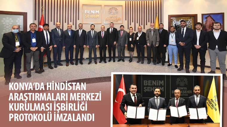 Konya'da Hindistan Araştırmaları Merkezi Kurulması İşbirliği Protokolü İmzalandı