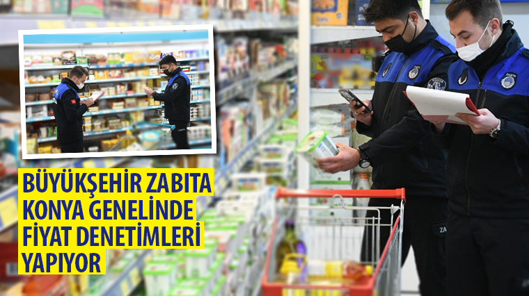 Büyükşehir Zabıta Konya Genelinde Fiyat Denetimleri Yapıyor