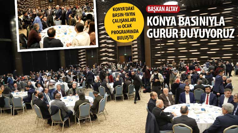 Başkan Altay: 'Konya Basınıyla Gurur Duyuyoruz'