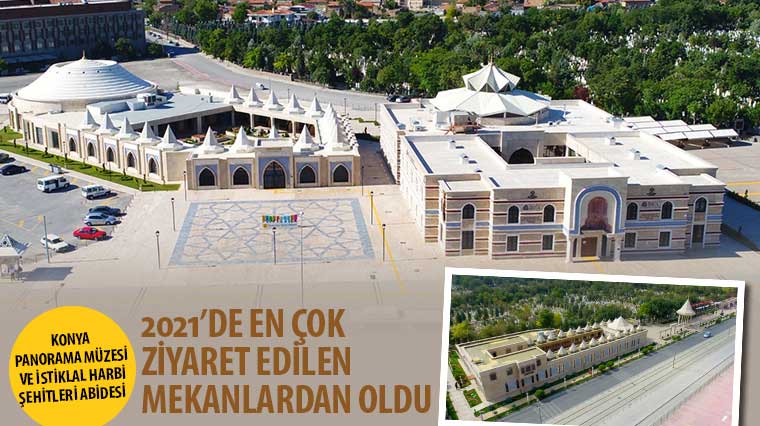 Konya Panorama Müzesi ve İstiklal Harbi Şehitleri Abidesi 2021'de En Çok Ziyaret Edilen Mekanlardan Oldu