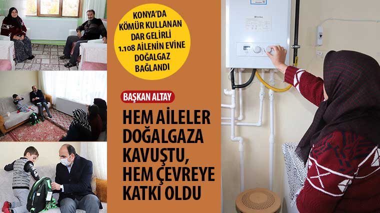 Konya'da Kömür Kullanan Dar Gelirli 1.108 Ailenin Evine Doğalgaz Bağlandı 