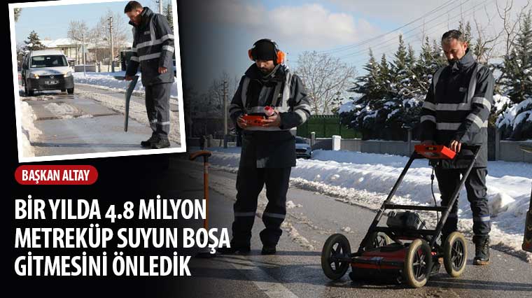 Başkan Altay: 'Bir Yılda 4.8 Milyon Metreküp Suyun Boşa Gitmesini Önledik'
