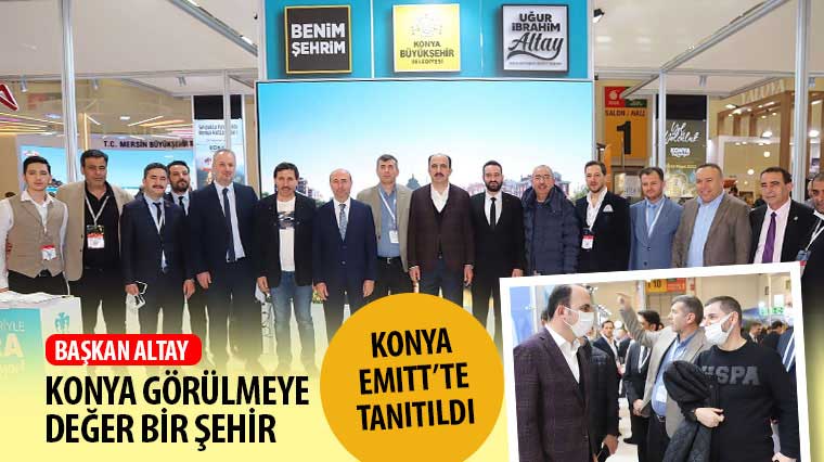 Başkan Altay: 'Konya Görülmeye Değer Bir Şehir' 