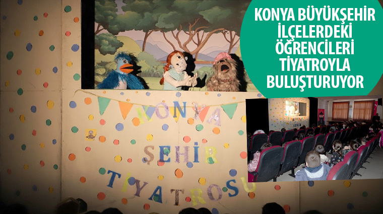 Konya Büyükşehir İlçelerdeki Öğrencileri Tiyatroyla Buluşturuyor 