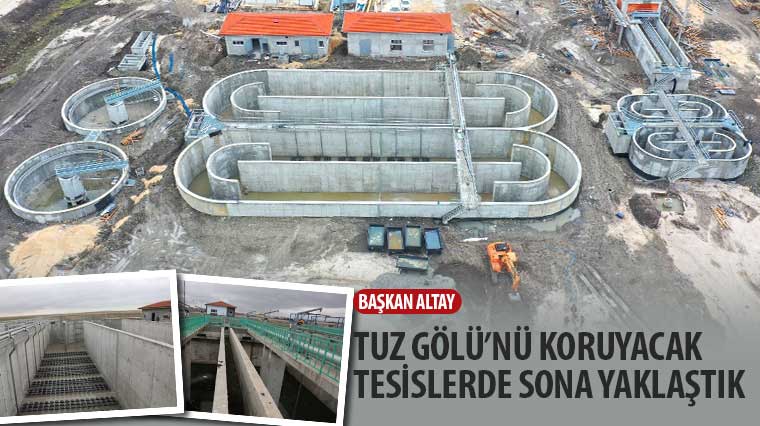 Başkan Altay: 'Tuz Gölü'nü Koruyacak Tesislerde Sona Yaklaştık'
