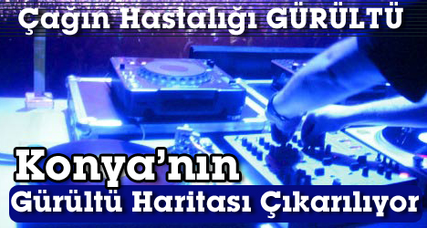 Konya'da Gürültü Kirliliğiyle Mücadele Başladı