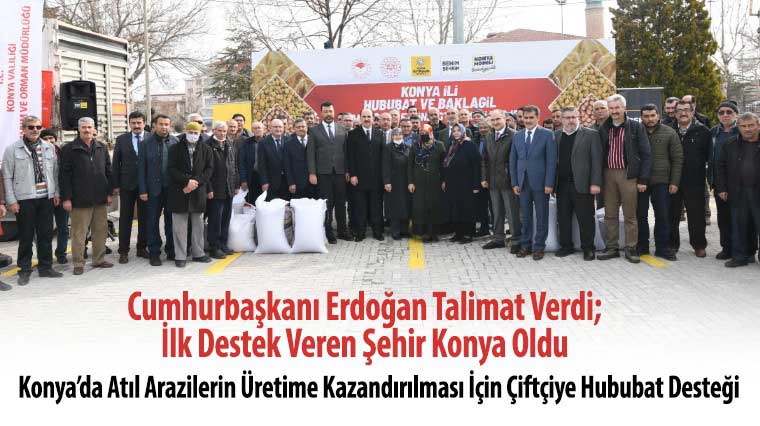 Konya'da Atıl Arazilerin Üretime Kazandırılması İçin Çiftçiye Hububat Desteği 