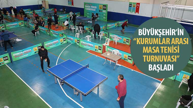 Büyükşehir'in 'Kurumlar Arası Masa Tenisi Turnuvası' Başladı