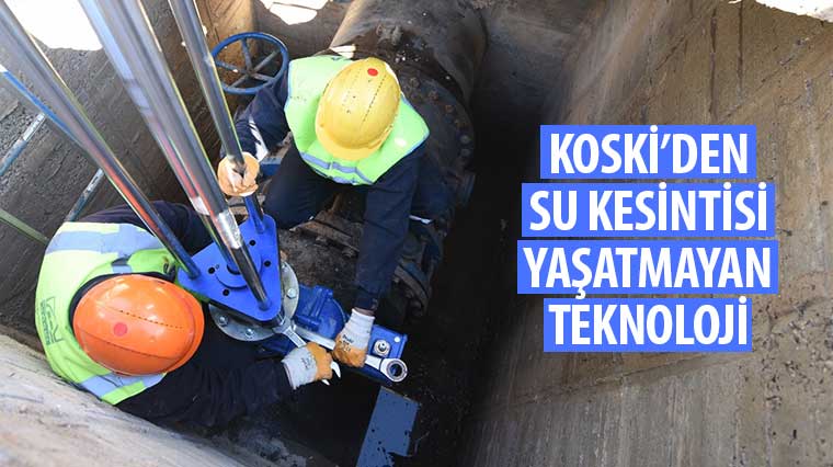 KOSKİ'den Su Kesintisi Yaşatmayan Teknoloji