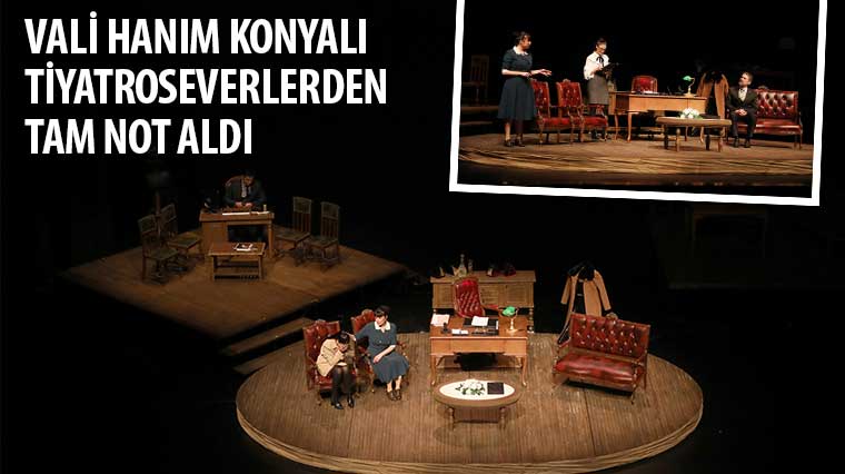 'Vali Hanım' Konyalı Tiyatro Severlerden Tam Not Aldı