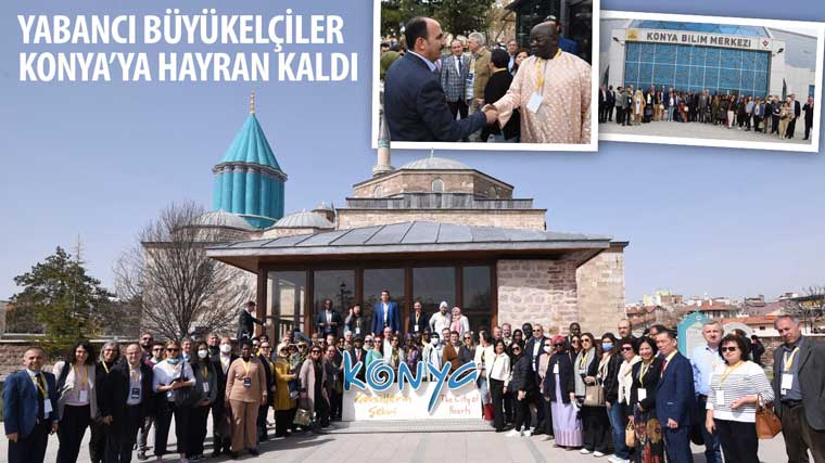 Yabancı Büyükelçiler Konya'ya Hayran Kaldı