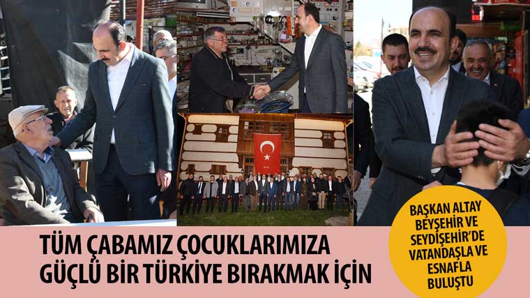 Başkan Altay: 'Tüm Çabamız Çocuklarımıza Güçlü Bir Türkiye Bırakmak İçin'