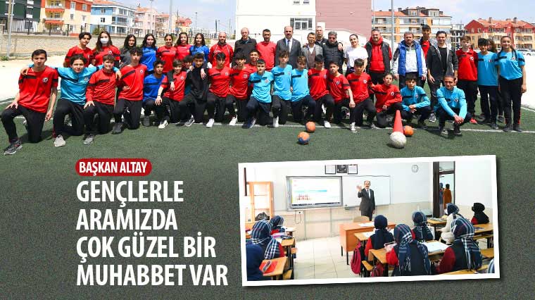 Başkan Altay: 'Gençlerle Aramızda Çok Güzel Bir Muhabbet Var'