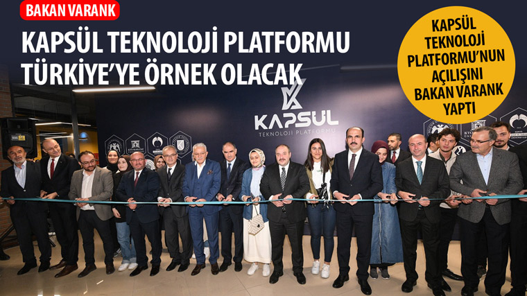 Bakan Varank: 'Kapsül Teknoloji Platformu Türkiye'ye Örnek Olacak'