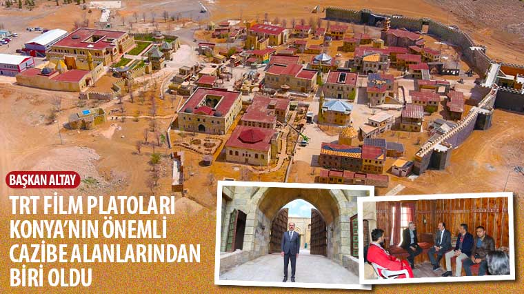 Başkan Altay: 'TRT Film Platoları Konya'nın Önemli Cazibe Alanlarından Biri Oldu'