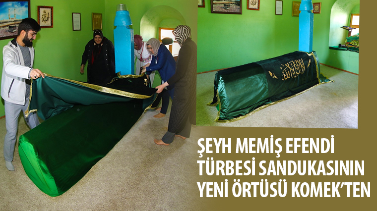 Şeyh Memiş Efendi Türbesi Sandukasının Yeni Örtüsü KOMEK'ten