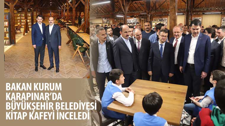Bakan Kurum Karapınar'da Büyükşehir Belediyesi Kitap Kafeyi İnceledi