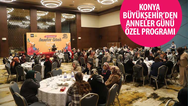 Konya Büyükşehir'den 'Anneler Günü' Özel Programı