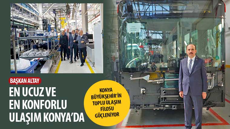 Başkan Altay: En Ucuz ve En Konforlu Ulaşım Konya'da