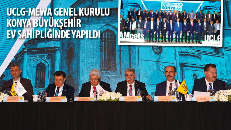 UCLG-MEWA Genel Kurulu Konya Büyükşehir Ev Sahipliğinde Yapıldı 