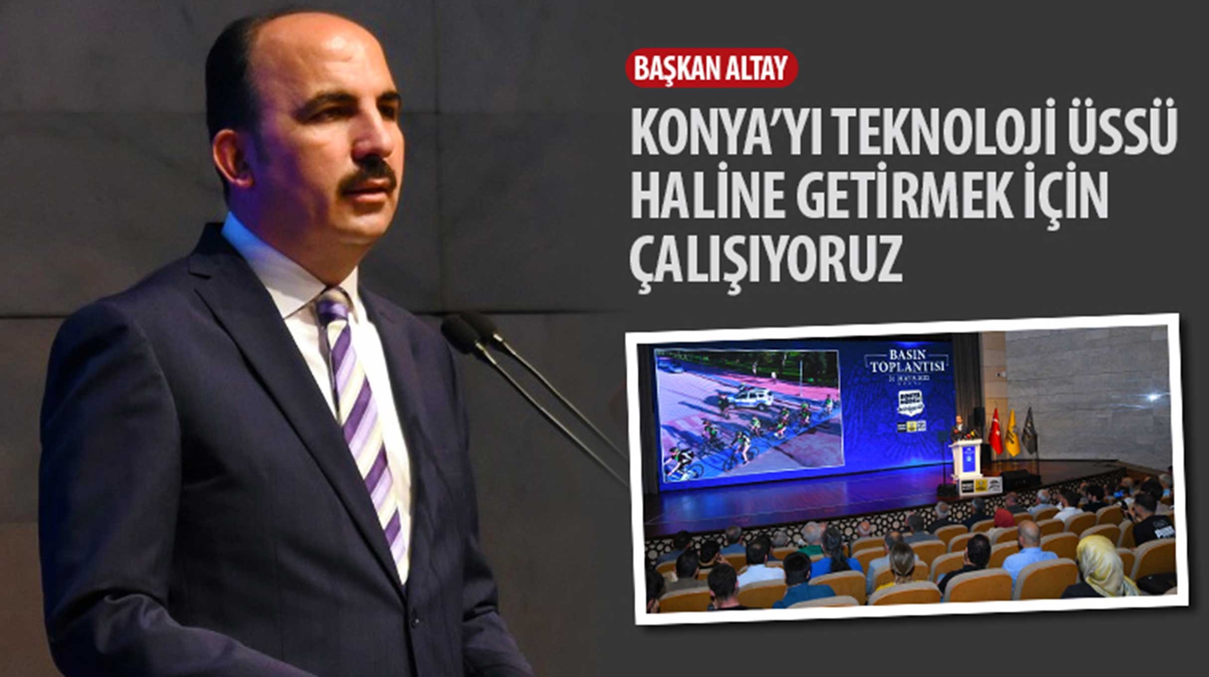 Başkan Altay: 'Konya'yı Teknoloji Üssü Haline Getirmek İçin Çalışıyoruz.'