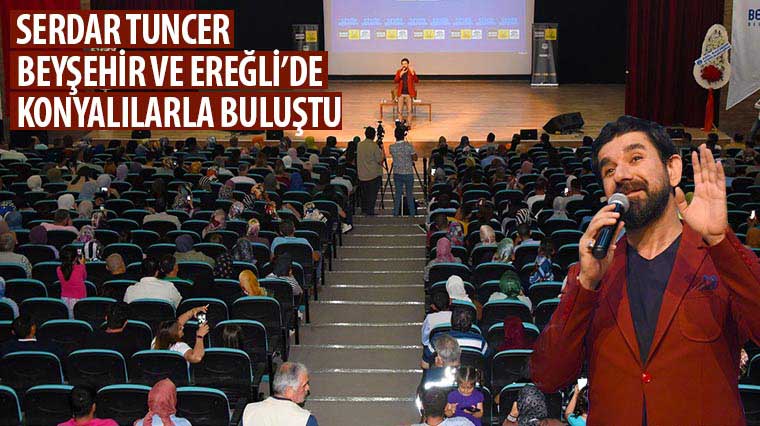 Serdar Tuncer Beyşehir ve Ereğli'de Konyalılarla Buluştu