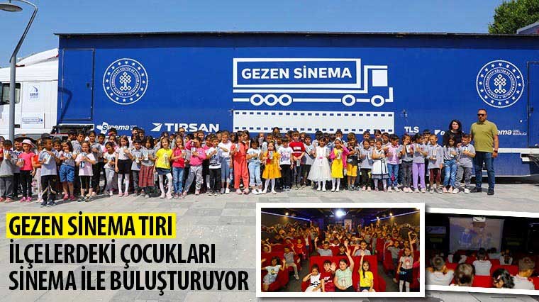 'Gezen Sinema Tırı' İlçelerdeki Çocukları Sinema İle Buluşturuyor