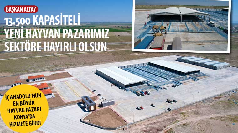Başkan Altay: '13.500 Kapasiteli Yeni Hayvan Pazarımız Sektöre Hayırlı Olsun'