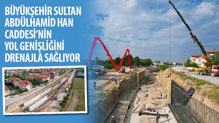 Büyükşehir Sultan Abdülhamid Han Caddesi'nin Yol Genişliğini Drenajla Sağlıyor