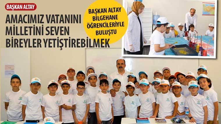 Başkan Altay: 'Amacımız Vatanını, Milletini Seven Bireyler Yetiştirebilmek'