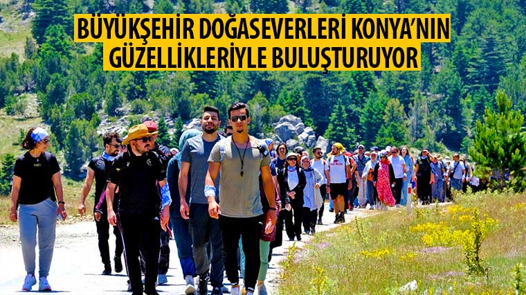 Büyükşehir Doğaseverleri Konya'nın Güzellikleriyle Buluşturuyor