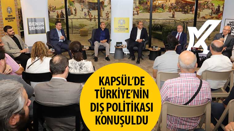 Kapsül'de Türkiye'nin Dış Politikası Konuşuldu