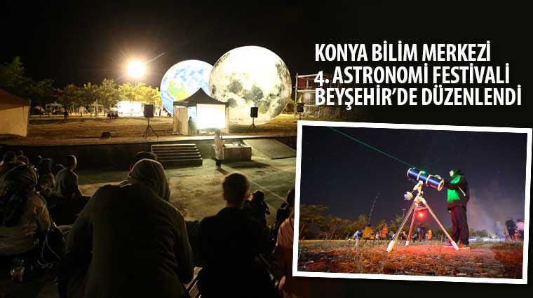 Konya Bilim Merkezi 4. Astronomi Festivali Beyşehir'de Düzenlendi
