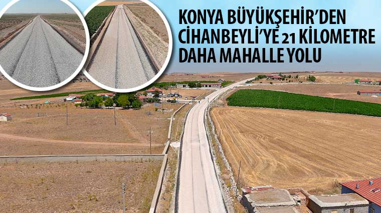 Konya Büyükşehir'den Cihanbeyli'ye 21 Km Daha Mahalle Yolu