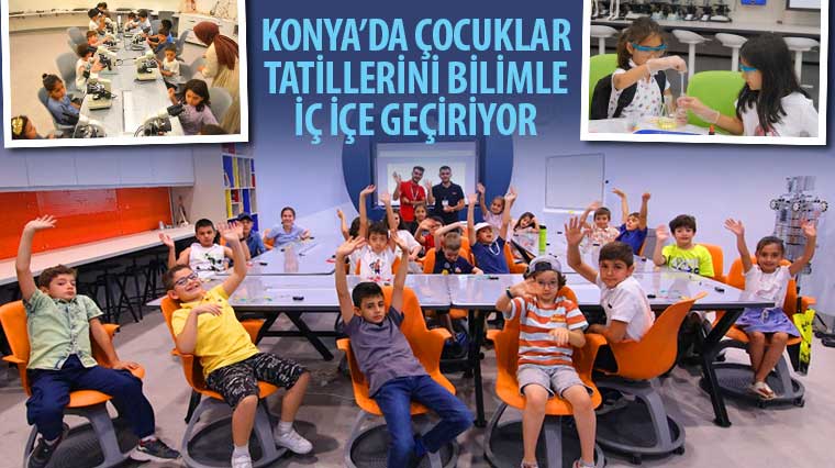 Konya'da Çocuklar Tatillerini Bilimle İç İçe Geçiriyor