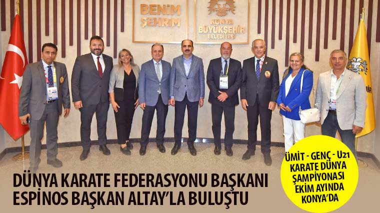 Dünya Karate Federasyonu Başkanı Espinos Başkan Altay'la Buluştu