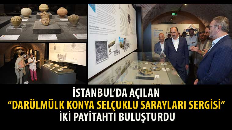 İstanbul'da Açılan 'Darülmülk Konya Selçuklu Sarayları Sergisi' İki Payitahtı Buluşturdu