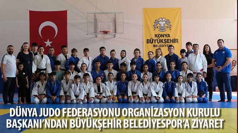 Dünya Judo Federasyonu Organizasyon Kurulu Başkanı'ndan Büyükşehir Belediyespor'a Ziyaret