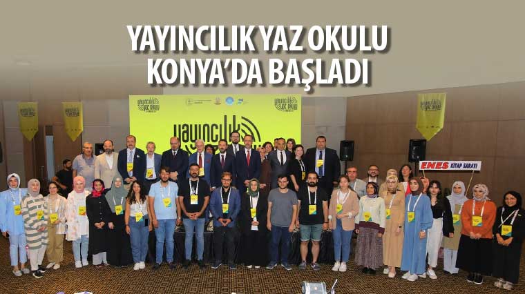 Yayıncılık Yaz Okulu Konya'da Başladı