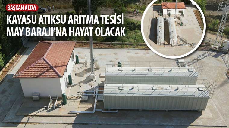 Başkan Altay: 'Kayasu Atıksu Arıtma Tesisi May Barajı'na Hayat Olacak'